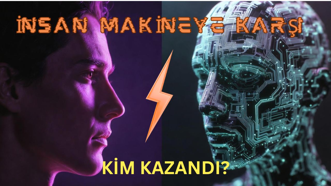 Yapay Zeka İnsanı Yendi mi? İnsan Makineye Karşı